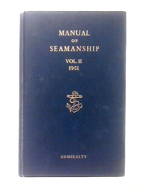 Manual of Seamanship Vol. II 1951 Admiralty B. R. 67