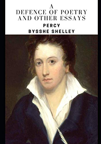 A Defence of Poetry and Other Essays