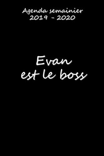Agenda semainier 2019 - 2020 Evan est le boss (French Edition)