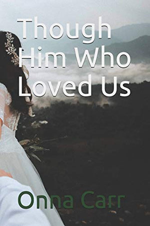 Though Him Who Loved Us