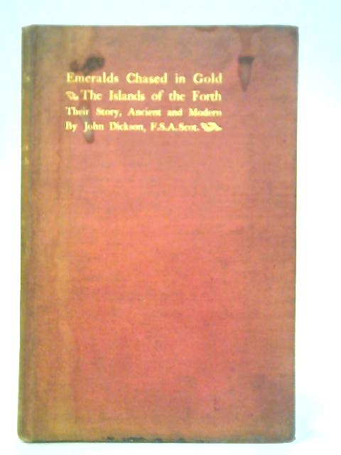 Emeralds Chased in Gold, or the Islands of the Forth; Their Story Ancient and Modern