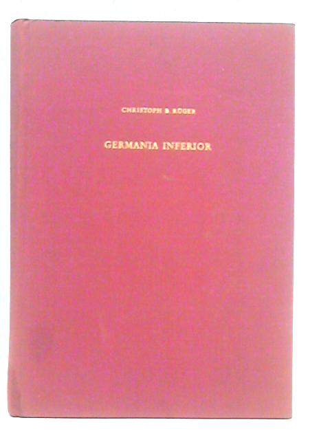 Germania Inferior. Untersuchungen zur Territorial- und Verwaltungsgeschichte Niedergermaniens in der Prinzipatszeit