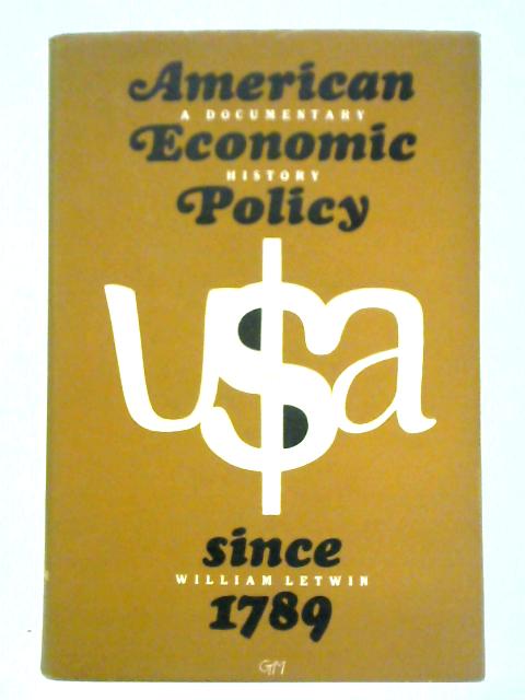 A Documentary History Of American Economic Policy Since 1789