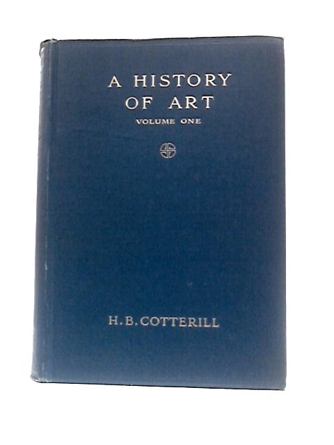 A History of Art Volume One: Down to the Age of Raphael