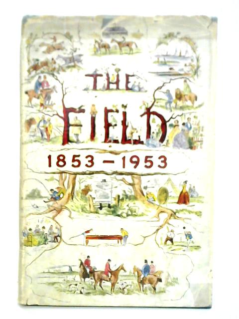 The Field 1853-1953: A Centenary Volume