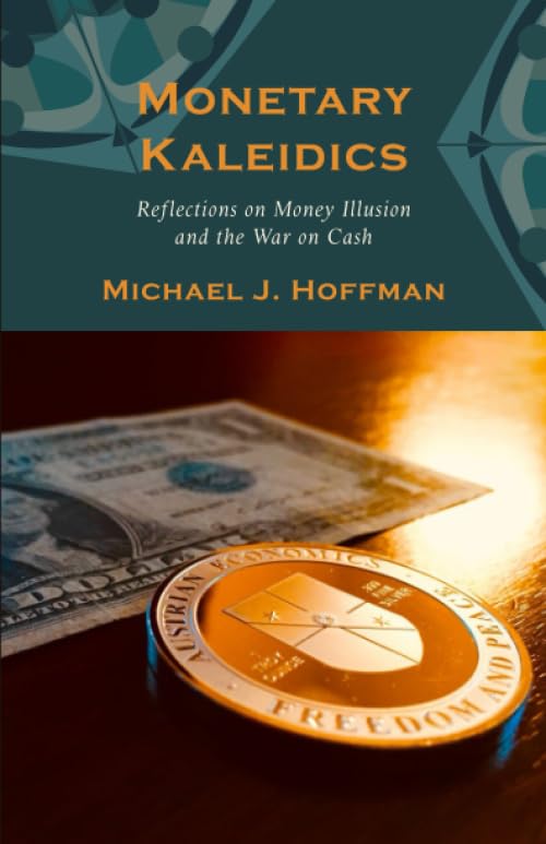 Monetary Kaleidics: Reflections on Money Illusion and the War on Cash