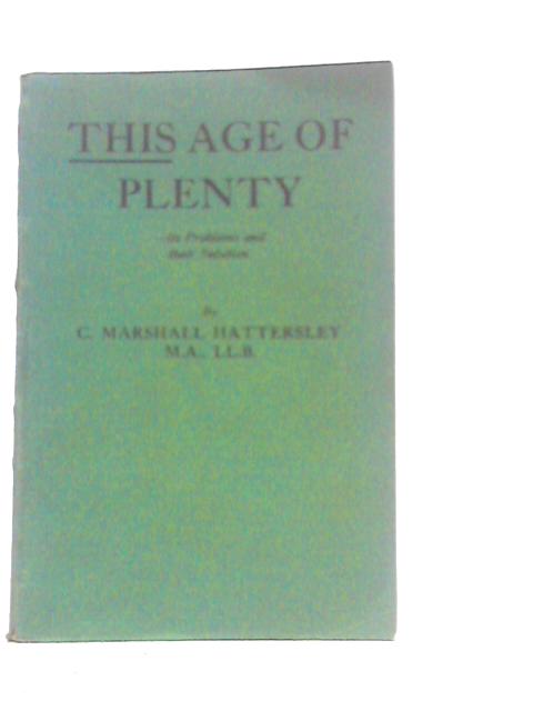 This Age of Plenty: Its Problems and Their Solution