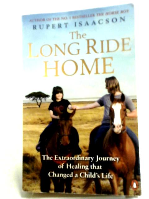 The Long Ride Home: The Extraordinary Journey of Healing that Changed a Child's Life