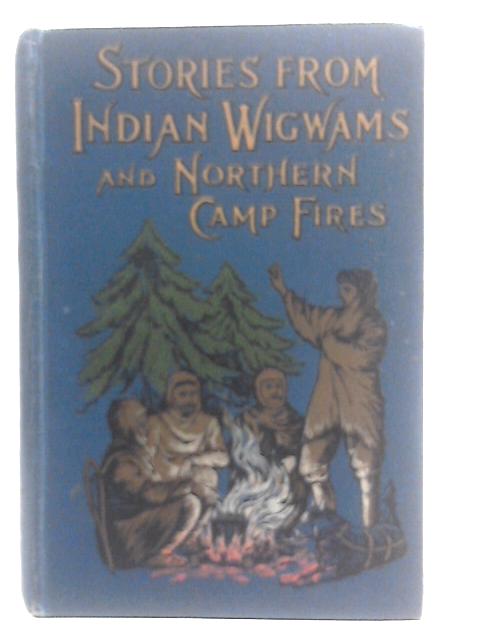 Stories from Indian Wigwams and Northern Camp-Fires