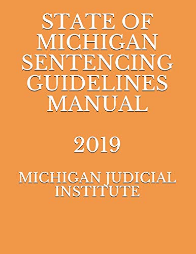 State of Michigan Sentencing Guidelines Manual 2019