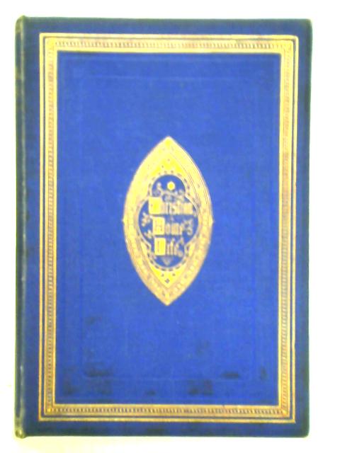 Christian Home-Life: A Book Of Examples And Principles
