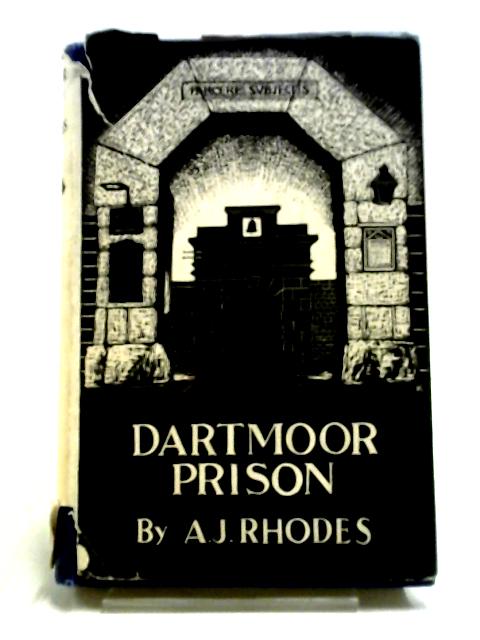 Dartmoor Prison: A Record of 126 Years of Prisoner of War and Convict Life, 1806-1932
