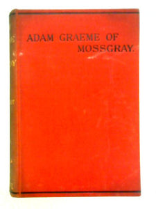 Memoirs and Resolutions of Adam Graeme of Mossgray 