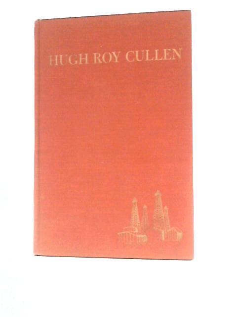 Hugh Roy Cullen: a Story of American Opportunity