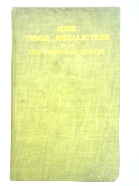 Some Trivial Recollections Of An Old Landscape Painter