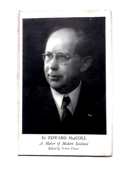 Sir Edward MacColl: A Maker Of Modern Scotland