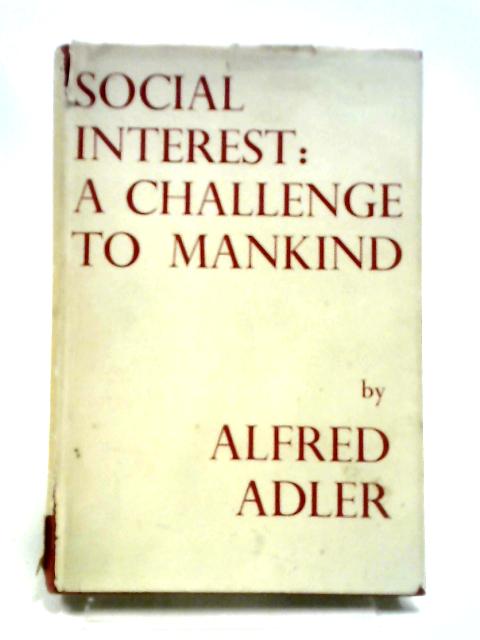 Social Interest: A Challenge to Mankind