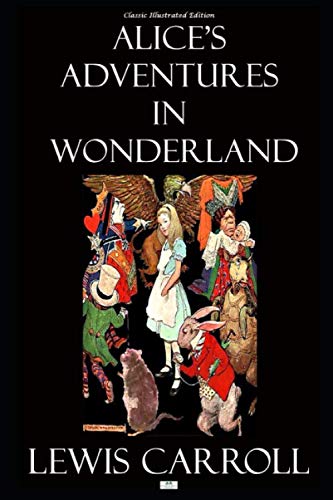 Alice's Adventures in Wonderland (Classic Illustrated Edition)