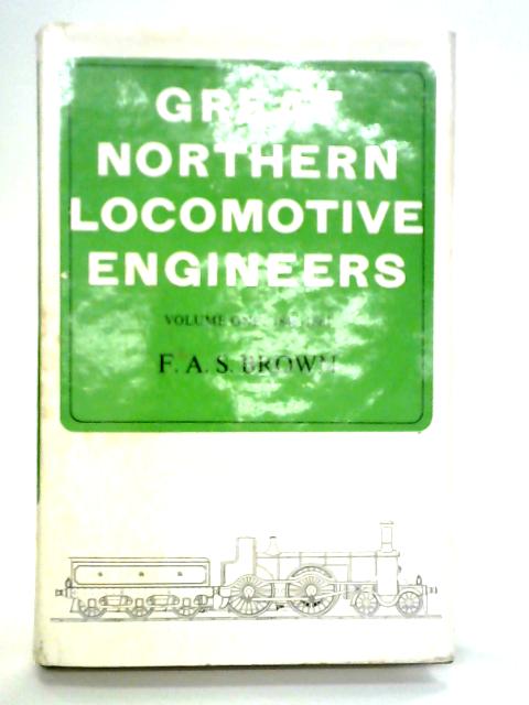 Great Northern Locomotive Engineers: Volume I 1846-1881