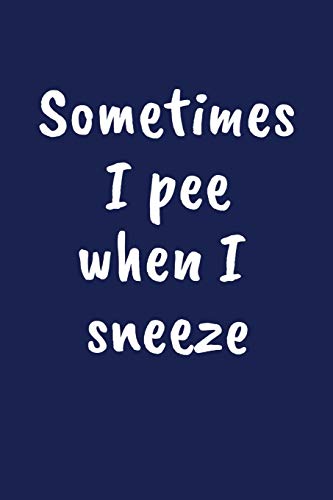 Sometimes I Pee When I Sneeze