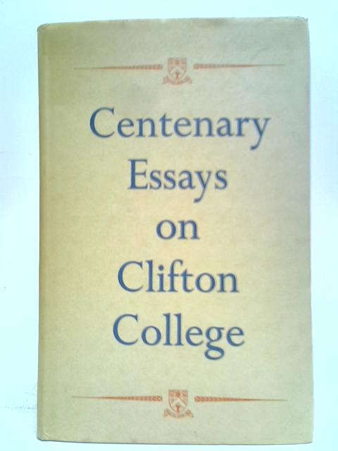 Centenary Essays On Clifton College