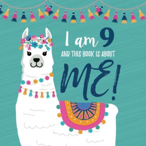 I Am 9 and This Book is About Me!: Prompted Journal for Nine Year Old Girls with a LLama Theme Cover