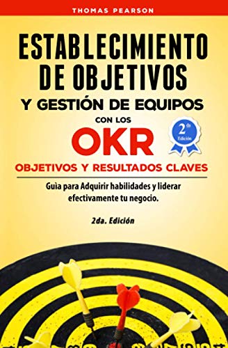 Establecimiento de Objetivos y Gestion de Equipos con los OKR (Objetivos y Resultados Claves)