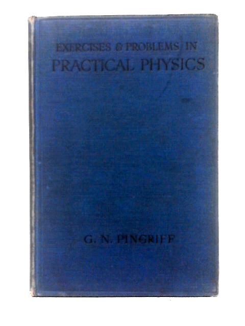 Exercises and Problems in Practical Physics: With Notes on the Theory.