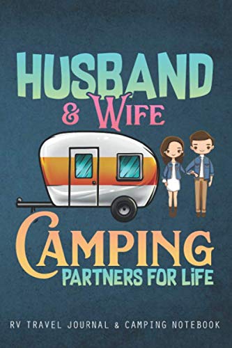 Husband and Wife Camping Partners for Life : RV Travel Journal Travel Journal Diary RV Caravan Trailer Journey Traveling Log Book Camping Notebook
