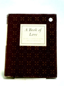 A Book Of Love: An Anthology Of Words And Pictures 