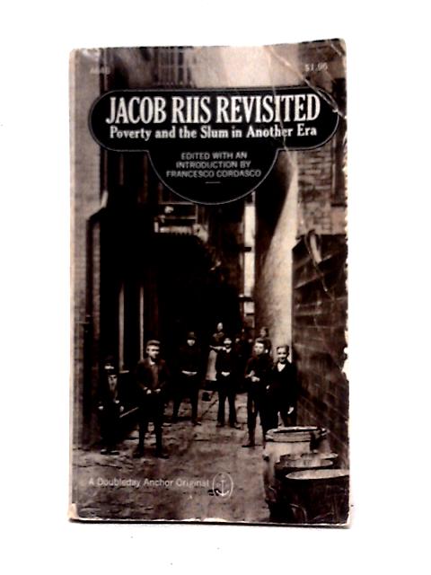 Jacob Riis Revisited: Poverty and the Slum in Another Era [First ...