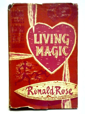 Living Magic: The Realities Underlying The Psychical Practices And Beliefs Of Australian Aborigines