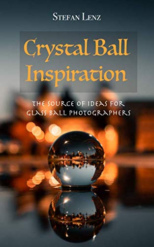Crystal Ball Inspiration: The Source of Ideas for Glass Ball Photographers (Photography)