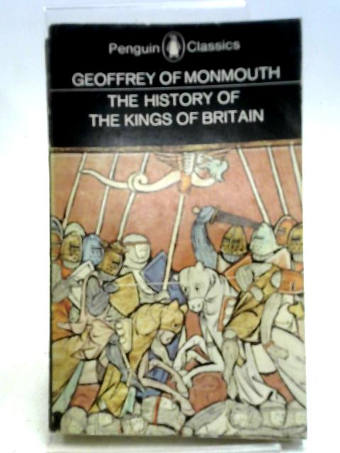 Geoffrey of Monmouth The History of the Kings of Britain
