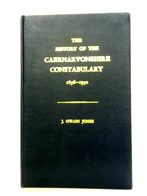 The History of Caernarvonshire Constabulary, 1856-1950