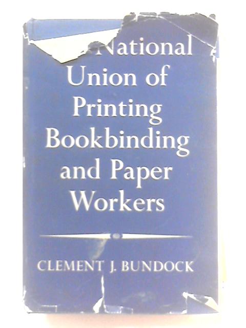 The Story of the National Union of Printing Bookbinding and Paper Workers