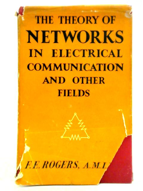 The Theory Of Networks In Electrical Communication And Other Fields