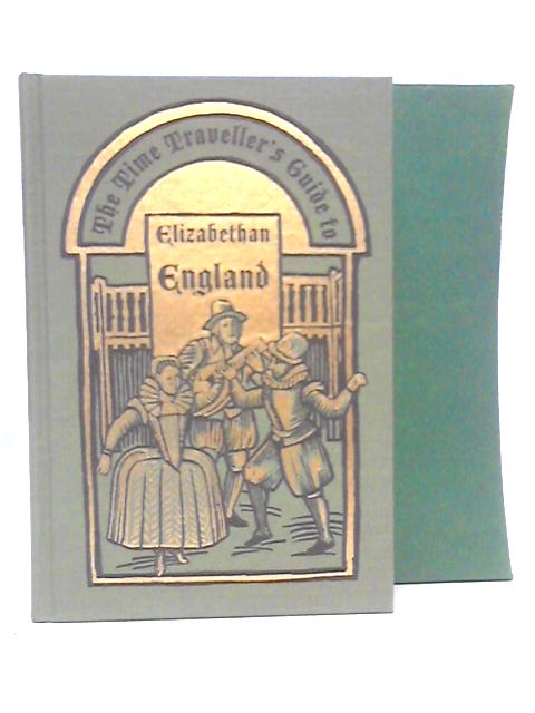 The Time Traveller's Guide to Elizabethan England