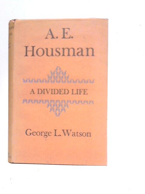 A.E.Houseman - A Divided Life