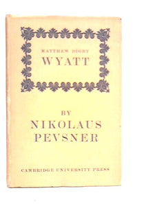 Matthew Digby Wyatt. The First Cambridge Slade Professor of Fine Art 