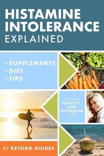 Histamine Intolerance Explained