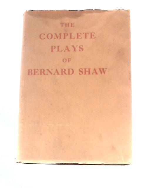 The Complete Plays Of Bernard Shaw