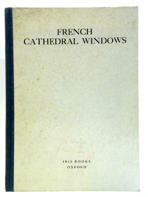 French Cathedral Windows of the Twelth and Thirteenth Centuries