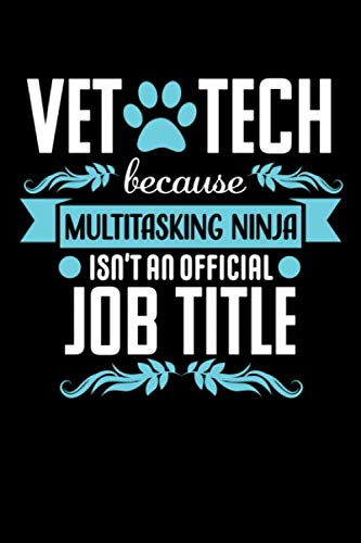 Vet Tech because multitasking Ninja isn't an official Job Title: Cute Lined Notebook