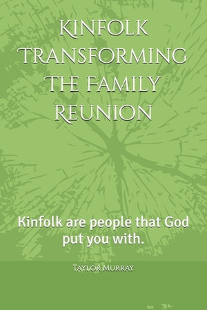 Kinfolk Transforming The Family Reunion