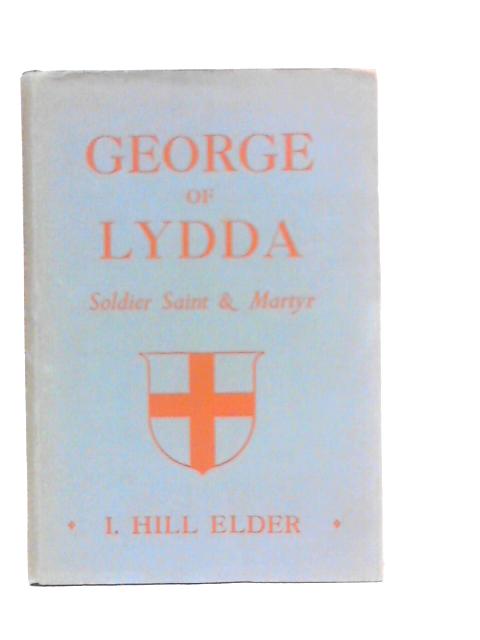 George of Lydda: Soldier, Saint and Martyr