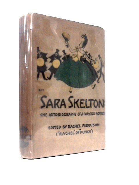 Sara Skelton: The Autobiography Of A Famous Actress