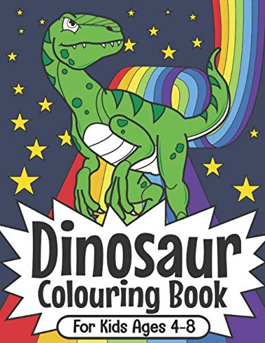 Dinosaur Colouring Book For Kids Ages 4-8: Dinosaur Colouring Book For Boys and Girls Packed with Real, Cute, Cartoon Dinosaur Colouring Pictures