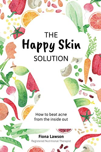 The Happy Skin Solution: How to beat acne from the inside out