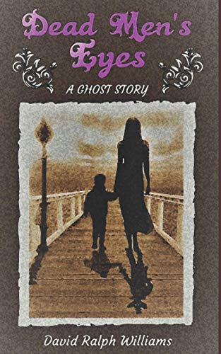 Dead Men's Eyes: A Ghost Story